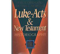 Luke-Acts and New Testament Historiography: no. 8 (IBR bibliographies)