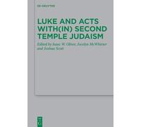 Luke and Acts with(in) Second Temple Judaism: 256 (Beihefte zur Zeitschrift fur die Neutestamentliche Wissenschaft, 256)