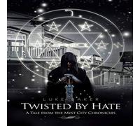 Luke Baker Twisted By Hate: A Tale from the Myst City Chronicles Paperback Book Luke Baker Multicolor