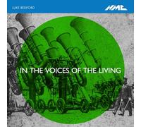 Luke Bedford - Luke Bedford: In The Voices Of The Living