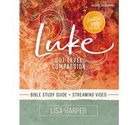Luke Bible Study Guide plus Streaming Video: Gut-Level Compassion (Beautiful Word Bible Studies)