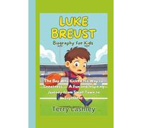 Luke Breust Biography for Kids: The Boy Who Kicked His Way to Greatness - A Fun and Inspiring Journey from Small Town to Superstar