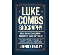 LUKE COMBS BIOGRAPHY: From Small Town Dreams to Country Music Superstar - The Inspiring Journey of America's Favorite Singer
