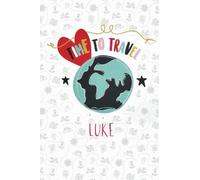 Luke: Customized Travel Journal for Luke - Personalized Name Vacation activity Planner Dairy 110 Pages For Kids Teens Boys & Girls, Thoughtful Cool ... Children's vacation diary, Adventure keepsake