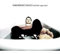Luke Doucet - Luke Doucet - Broken (And Other Rogue State)