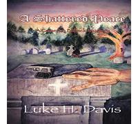 Luke H. Davis A Shattered Peace: Book 3 in the Cameron Ballack Series Paperback Luke H. Davis Multicolor