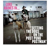 Luke Haines - Luke Haines In...Setting The Dogs On The Post Punk Postman: Limited Edition Vinyl [VINYL]