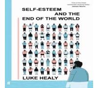 Luke Healy Self-Esteem & the End of the World : A Guardian Best Graphic Luke Healy Multicolor
