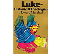 Luke: Historian & Theologian