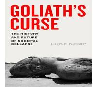Luke Kemp Goliath's Curse : The History & Future of Societal Collapse Luke Kemp Multicolor