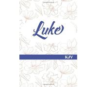 Luke, KJV: Journal Your Way Through God's Word / Experience Bible Study in a New Way Through Scripture Journaling / Great Gift for Creative Christians!