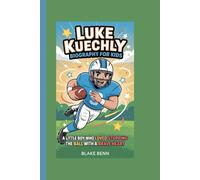 LUKE KUECHLY BIOGRAPHY FOR KIDS: A Little Boy Who Loved Stopping the Ball with a Brave Heart