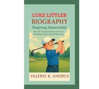 LUKE LITTLER BIOGRAPHY: Targeting Immortality How the Youngest Player on Tour Is Building a Legacy Beyond His Years