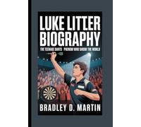 LUKE LITTLER BIOGRAPHY: The Teenage Darts Phenom Who Shook the World