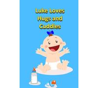 Luke Loves Hugs and Cuddles (Children stories)
