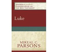Luke (Paideia: Commentaries on the New Testament) by Mikeal C. Parsons (2015-02-17)