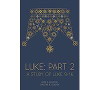 Luke: Part 2: A Study of Luke 9-16 (At His Feet Studies): Part 2: At His Feet Studies: 6