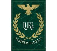 Luke: Roman Military Notebook for Luke - Semper Fidelis Gift for Veterans, Soldiers, Marines, or History Lovers - Personalized Ancient Rome Journal for Men