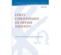 Luke’s Christology of Divine Identity (The Library of New Testament Studies)