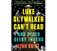 Luke Skywalker Can't Read: And Other Geeky Truths