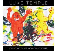 Luke Temple - Dont Act Like Youdont Care 08- [VINYL]