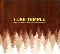 Luke Temple - Hold a Match for a Gasoline Wo