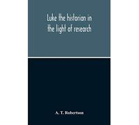 Luke The Historian In The Light Of Research