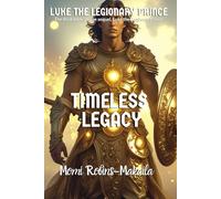 Luke the Legionary Prince: A Timeless Legacy (book 3) (Luke the Legionary PrinceK)