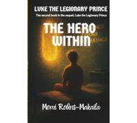 Luke the Legionary Prince: The Hero Within (Luke the Legionary PrinceK)