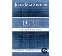 Luke: The Savior of the World (MacArthur Bible Studies)