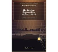 Luke Volume Four: The Passion, Resurrection, and Ascension (Exegetical Commentaries)