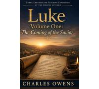 Luke Volume One: The Coming of the Savior (Exegetical Commentaries)
