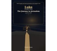 Luke Volume Three: The Journey to Jerusalem