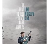 Luke Winslow-King - I'm Glad Trouble Don't Last Always