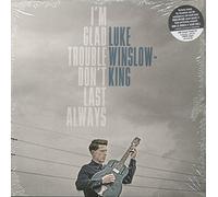 Luke Winslow-King - I'm Glad Trouble Don't Last Always [VINYL]