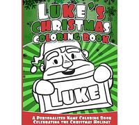 Luke's Christmas Coloring Book: A Personalized Name Coloring Book Celebrating the Christmas Holiday