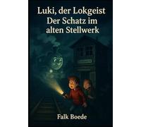 Luki, der Lokgeist - Der Schatz im alten Stellwerk