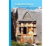Lukka'dan Likya'ya / from Lukka to Lycia: Sarpedon Ve Aziz Nikolaos'un Ulkesi / the Land of Sarpedon and St. Nicholas: Sarpedon ve Aziz Nikolaos’un Ülkesi