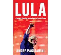 Lula : A People's President and the Fight for Brazil's Future