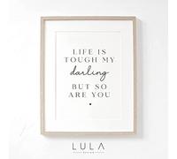 Lula Design Life is tough my Darling, but so are you A4 A5 PRINT, Friend Gift, Unframed Print, Sympathy Gift, Heartbreak Gift, Gift for Friend, Family