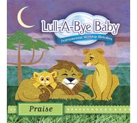 Lull-A-Bye Baby: Praise: Instrumental Worship Melodies