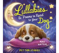 lullabies and poems For Good Dogs: Pet-Time Stories