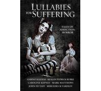 Lullabies For Suffering: Tales of Addiction Horror