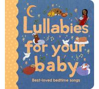 Lullabies for Your Baby : Best-loved bedtime songs