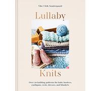 Lullaby Knits: Over 20 knitting patterns for baby booties, cardigans, vests, dresses and blankets