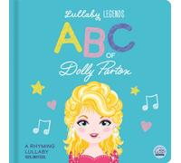 Lullaby Legends: ABC of Dolly Parton : A Rhyming Lullaby