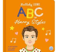 Lullaby Legends: ABC of Harry Styles: A Rhyming Biography