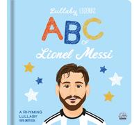 Lullaby Legends: ABC of Lionel Messi : A Rhyming Biography