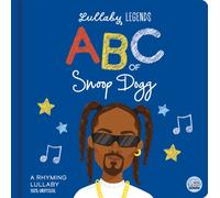 Lullaby Legends: ABC of Snoop Dogg : A Rhyming Lullaby