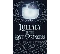 Lullaby of the Lost Princess (Gold & Fire & Blood)